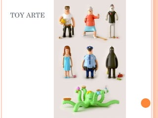 TOY ARTE
 