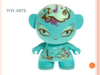 TOY ARTE
 