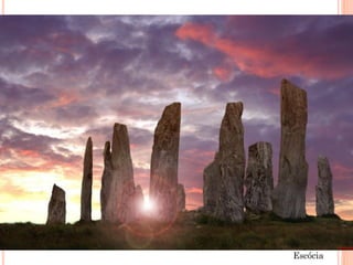 A ARQUITETURA NO NEOLÍTICO
MENIRES
Itália
Escócia
 