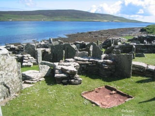 A ARQUITETURA NO NEOLÍTICO
NURAGUE
Orkney -
 