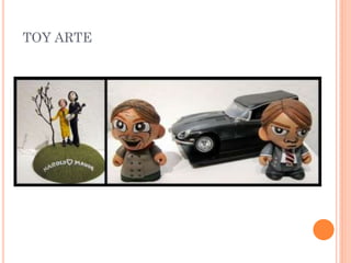 TOY ARTE
 