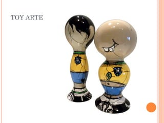 TOY ARTE
 