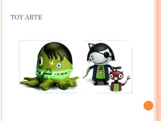 TOY ARTE
 