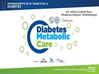 Dr. Atilio Castillo Ruiz
Medicina Interna- Diabetología
 