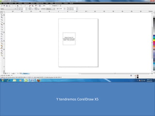Y tendremos CorelDraw X5
