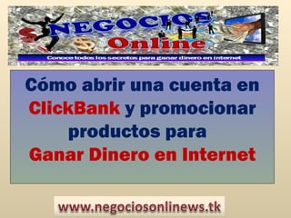 Cómo abrir una cuenta en  ClickBank  y promocionar productos para  Ganar Dinero en Internet 