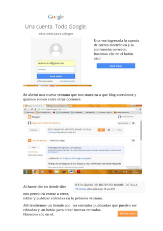 Una vez ingresada la cuenta 
de correo electrónico y la 
contraseña correcta, 
hacemos clic en el botón 
azul 
Se abrirá u...