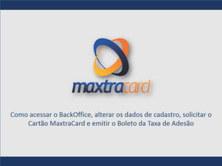 Como acessar o BackOffice MaxtraCard