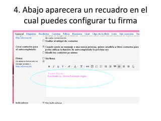 4. Abajo aparecera un recuadro en el
   cual puedes configurar tu firma
 