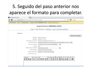5. Seguido del paso anterior nos
aparece el formato para completar.
 