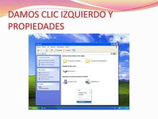 DAMOS CLIC IZQUIERDO Y 
PROPIEDADES 
 