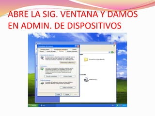 ABRE LA SIG. VENTANA Y DAMOS 
EN ADMIN. DE DISPOSITIVOS 
 