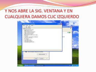 Y NOS ABRE LA SIG. VENTANA Y EN 
CUALQUIERA DAMOS CLIC IZQUIERDO 
 