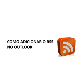 Como adicionar o RSS do Blog no Outlook 