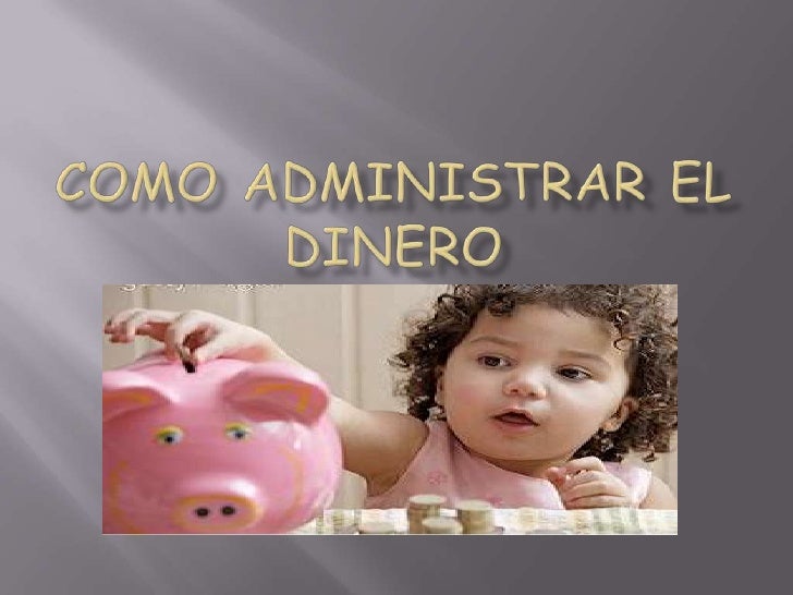 como administrar el dinero como administrar el dinero