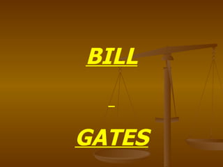 BILL GATES 