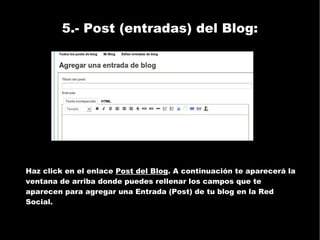 5.- Post (entradas) del Blog: Haz click en el enlace  Post del Blog . A continuación te aparecerá la ventana de arriba donde puedes rellenar los campos que te aparecen para agregar una Entrada (Post) de tu blog en la Red Social. 