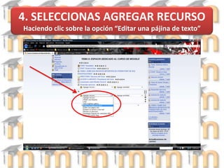4. SELECCIONAS AGREGAR RECURSO Haciendo clic sobre la opción “Editar una pájina de texto” 