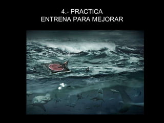 4.- PRACTICAENTRENA PARA MEJORAR