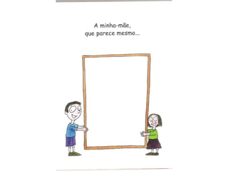 Como é a minha mãe