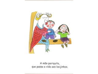 Como é a minha mãe...