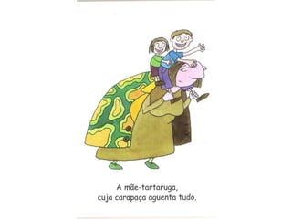 Como é a minha mãe...