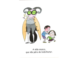 Como é a minha mãe...