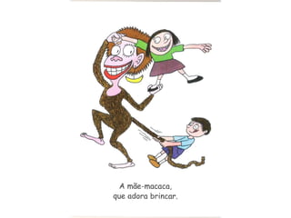 Como é a minha mãe...