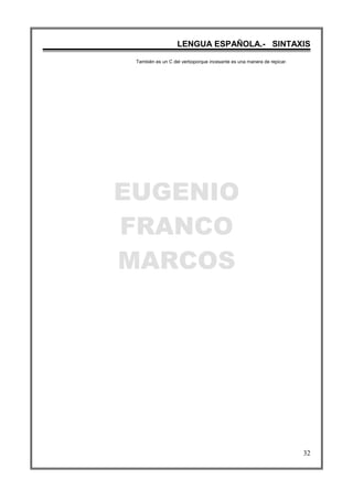 EUGENIO
FRANCO
MARCOS
LENGUA ESPAÑOLA.- SINTAXIS
32
También es un C del verboporque incesante es una manera de repicar.
 