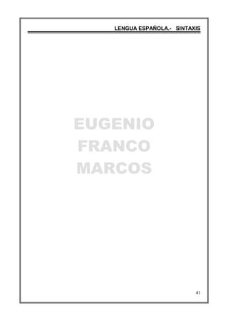EUGENIO
FRANCO
MARCOS
LENGUA ESPAÑOLA.- SINTAXIS
41
 