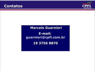 Contatos

Marcelo Guarnieri
E-mail:
guarnieri@cpfl.com.br
19 3756 8870

 