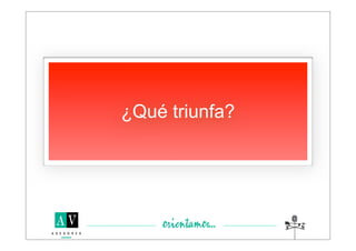 ¿Qué triunfa?
 