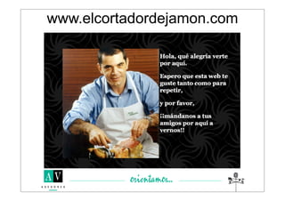 www.elcortadordejamon.com
 