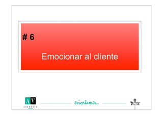 #6

     Emocionar al cliente
 