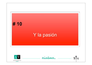 # 10

       Y la pasión
 