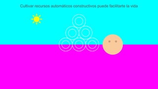 Cultivar recursos automáticos constructivos puede facilitarte la vida
 