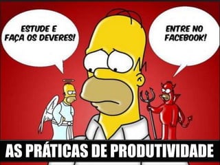 AS PRÁTICAS DE PRODUTIVIDADE
 