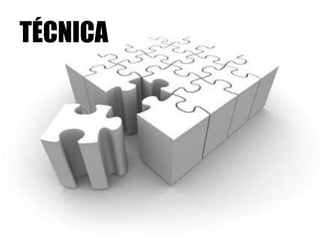 TÉCNICA
 