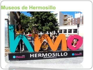 Museos de Hermosillo

 