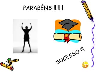 PARABÉNS  !!!!!!! SUCESSO !!! 