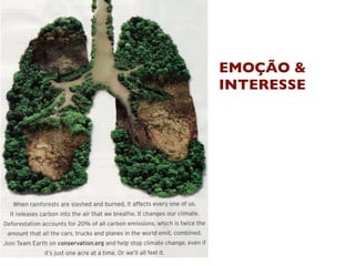 EMOÇÃO &
INTERESSE
 