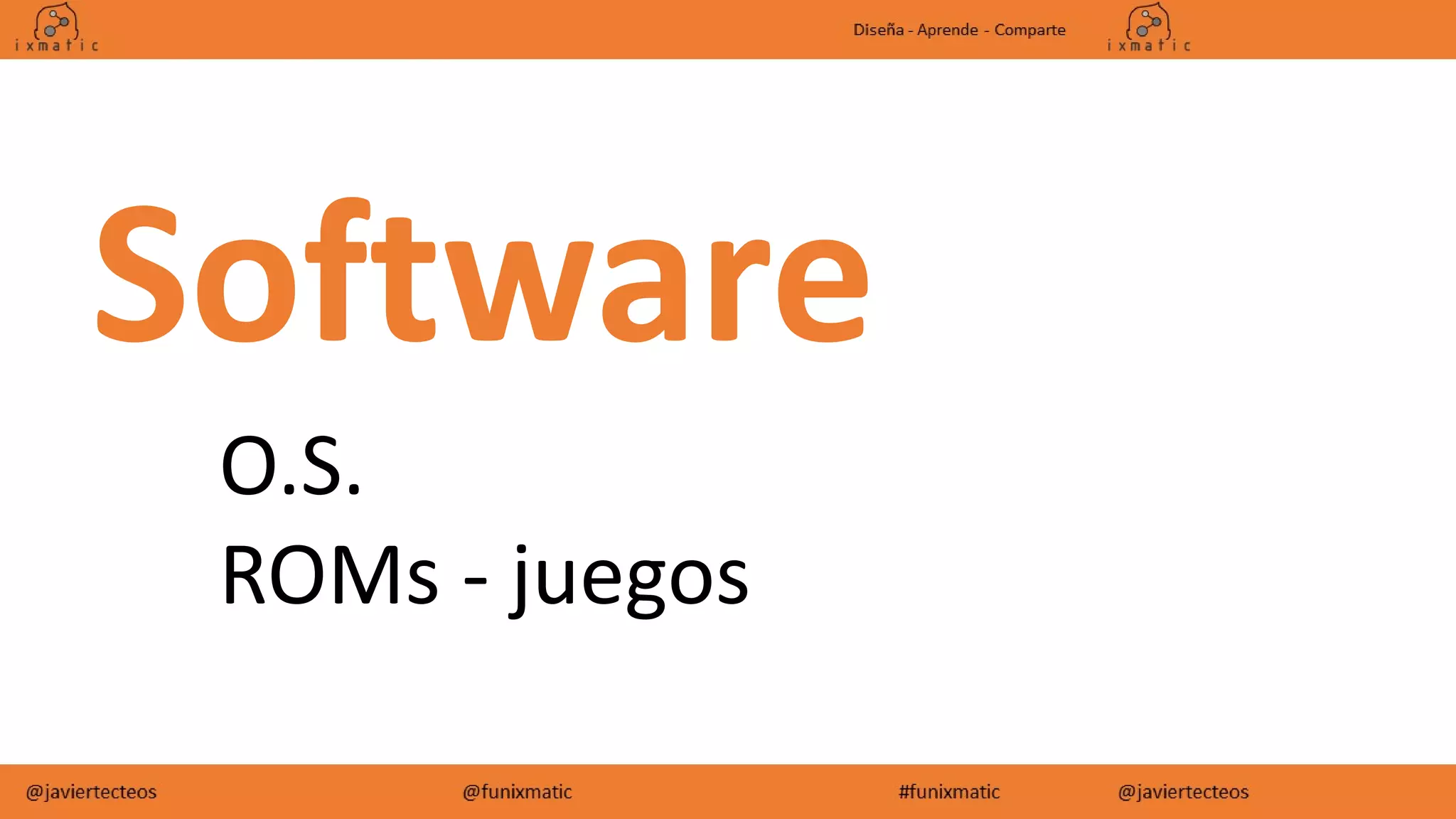 Software
O.S.
ROMs - juegos
 