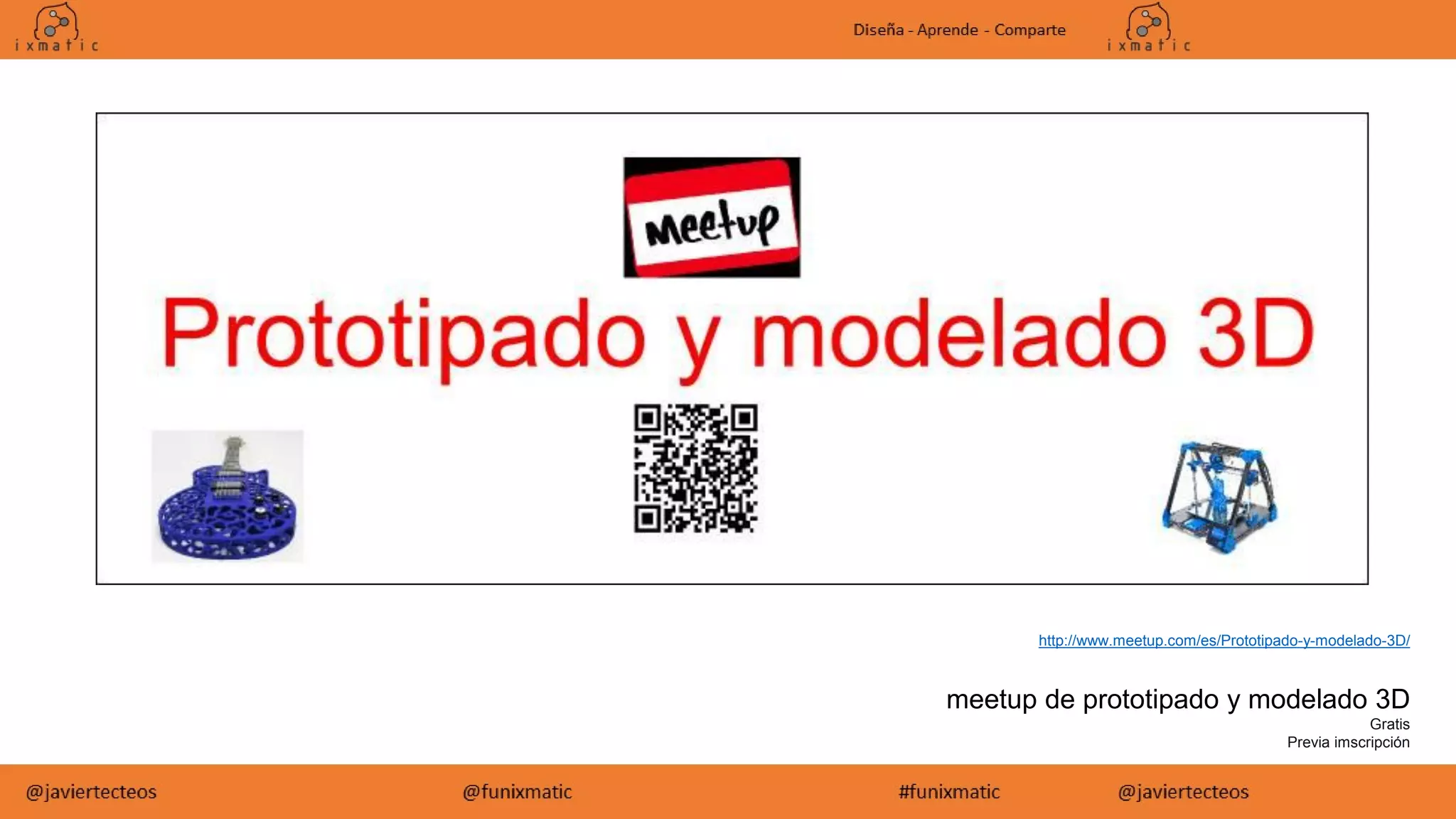 http://www.meetup.com/es/Prototipado-y-modelado-3D/
meetup de prototipado y modelado 3D
Gratis
Previa imscripción
 