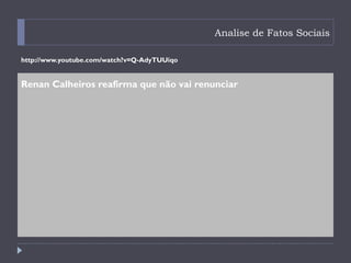 Analise de Fatos Sociais

http://www.youtube.com/watch?v=Q-AdyTUUiqo


Renan Calheiros reafirma que não vai renunciar
 