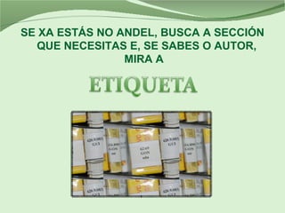 SE XA ESTÁS NO ANDEL, BUSCA A SECCIÓN
QUE NECESITAS E, SE SABES O AUTOR,
MIRA A
 