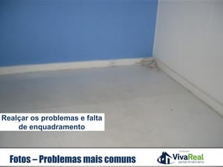 Realização
Fotos – Problemas mais comuns
Realçar os problemas e falta
de enquadramento
 