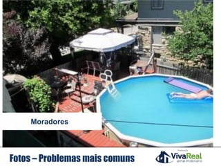 Realização
Fotos – Problemas mais comuns
Moradores
 