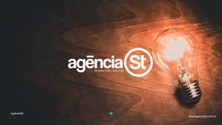 AgênciaSt
www.agenciast.com.br
 
