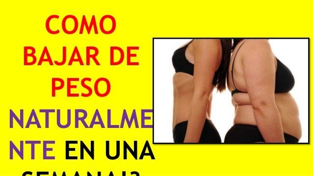 Como bajar de peso natural en una semana
