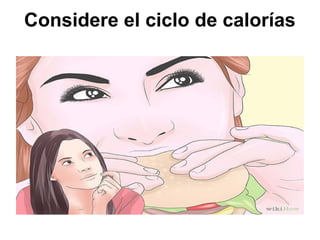 Considere el ciclo de calorías
 
